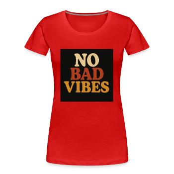 Keine schlechten Vibes - Frauen Premium Bio T-Shirt - Rot - Vorne - Mia (176cm)
