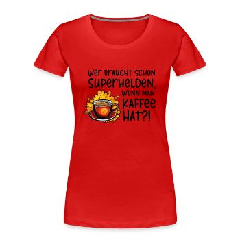 Superhelden Kaffe - Frauen Premium Bio T-Shirt - Rot - Vorne - Mia (176cm)