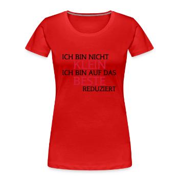 ich bin nicht klein, ich bin auf das beste - Frauen Premium Bio T-Shirt - Rot - Vorne - Mia (176cm)