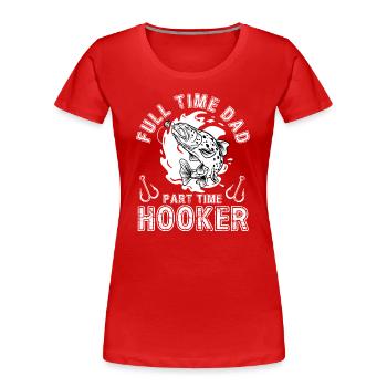 Père à temps plein Temps partiel Crochet Costume de pêcheur - T-shirt bio Premium Femme - rouge - Devant - Mia (176cm)