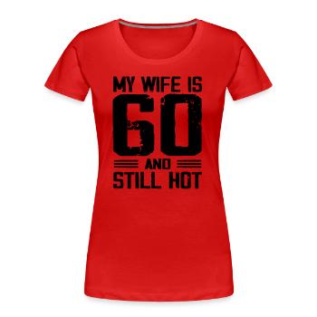 Meine Frau ist 60 und immer noch heiß lustiger 60. Geburtstag - Frauen Premium Bio T-Shirt - Rot - Vorne - Mia (176cm)
