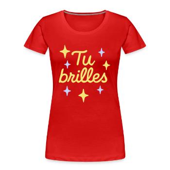 Tu brilles Message positif - T-shirt bio Premium Femme - rouge - Devant - Mia (176cm)