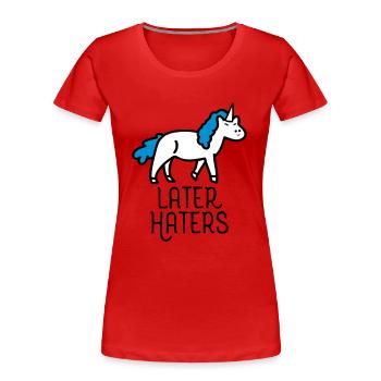 Later Haters (Unicorn) - Women's Premium Organic T-Shirt - red - Front - Mia (176cm)