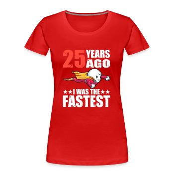25 Jahre War Ich Der Schnellste 25. Geburtstag - Frauen Premium Bio T-Shirt - Rot - Vorne - Mia (176cm)