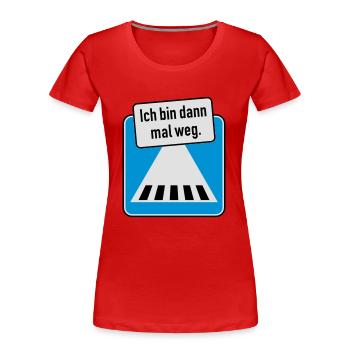 Ich bin dann mal weg. - Frauen Premium Bio T-Shirt - Rot - Vorne - Mia (176cm)