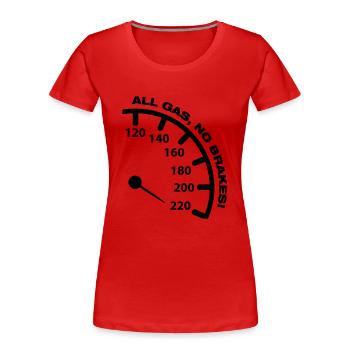 all_gas_no_brakes_f1 - T-shirt bio Premium Femme - rouge - Devant - Mia (176cm)