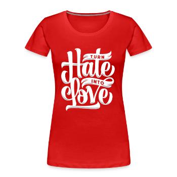 Hass zu Liebe wandeln - Frauen Premium Bio T-Shirt - Rot - Vorne - Mia (176cm)