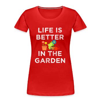 garden life is better in the garden gift garden - Women's Premium Organic T-Shirt - red - Front - Mia (176cm)