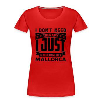 Ich brauche keine Therapie ich muss nach Mallorca - Frauen Premium Bio T-Shirt - Rot - Vorne - Mia (176cm)