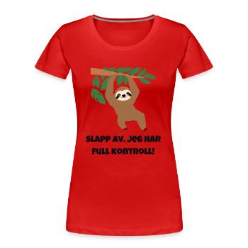 Entspannen Sie sich, ich habe die volle Kontrolle! - Frauen Premium Bio T-Shirt - Rot - Vorne - Mia (176cm)