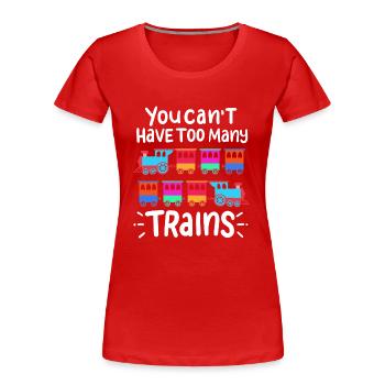 Vous ne pouvez pas avoir trop de trains Conducteur de locomotive - T-shirt bio Premium Femme - rouge - Devant - Mia (176cm)