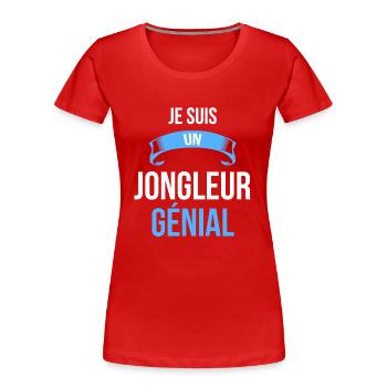 je suis un Jongleur génial - T-shirt bio Premium Femme - rouge - Devant - Mia (176cm)