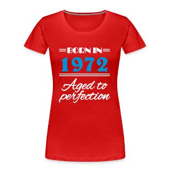 Born in 1972 Aged to perfection - Frauen Premium Bio T-Shirt - Rot - Vorne - Mia (176cm)