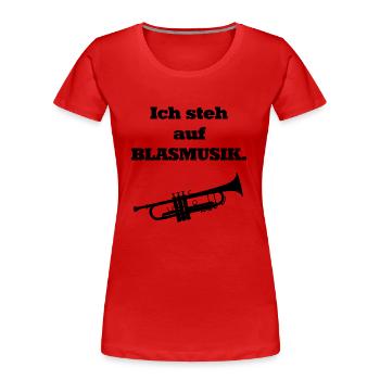 Blasmusik - Wer steht nicht auf Blasmusik - Frauen Premium Bio T-Shirt - Rot - Vorne - Mia (176cm)