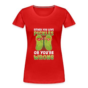 Entweder du liebst Essiggurken oder du irrst dich - Frauen Premium Bio T-Shirt - Rot - Vorne - Mia (176cm)