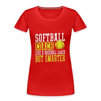 Softball coach Like a baseball coach, but - Women's Premium Organic T-Shirt - red - Front - Mia (176cm)