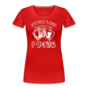 Never Lose Focus Photographer - Frauen Premium Bio T-Shirt - Rot - Vorne - Mia (176cm)