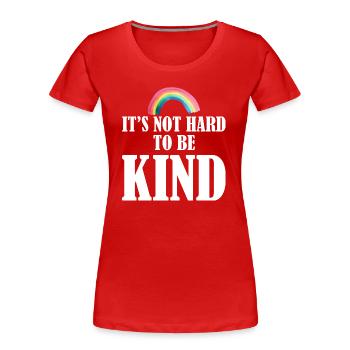 Es ist nicht schwer, freundlich zu sein Grafik - Frauen Premium Bio T-Shirt - Rot - Vorne - Mia (176cm)