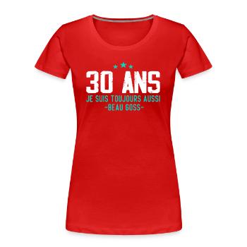 Beau goss Cadeau Anniversaire 30 ans Humour - T-shirt bio Premium Femme - rouge - Devant - Mia (176cm)
