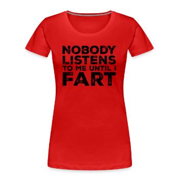 Niemand hört mir zu, bis ich furze - Frauen Premium Bio T-Shirt - Rot - Vorne - Mia (176cm)