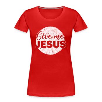 Give me Jesus christliches christen Geschenk - Frauen Premium Bio T-Shirt - Rot - Vorne - Mia (176cm)