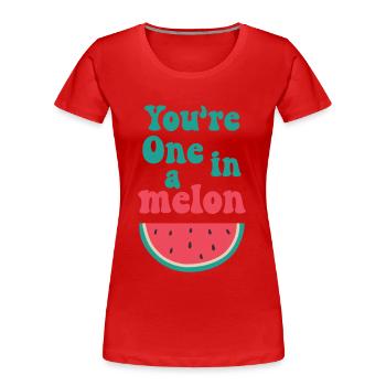 Du bist eins in einer Melone - Frauen Premium Bio T-Shirt - Rot - Vorne - Mia (176cm)
