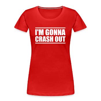 I'm gonna crash out - T-shirt bio Premium Femme - rouge - Devant - Mia (176cm)