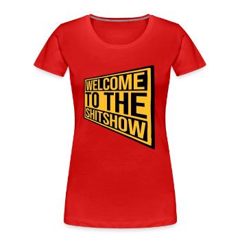 Schild Welcome Shitshow - Frauen Premium Bio T-Shirt - Rot - Vorne - Mia (176cm)