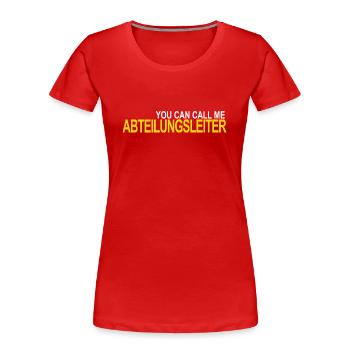 Call me Abteilungsleiter - Frauen Premium Bio T-Shirt - Rot - Vorne - Mia (176cm)