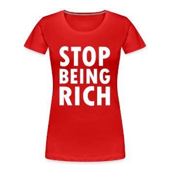 Stop being rich - Women's Premium Organic T-Shirt - red - Front - Mia (176cm)