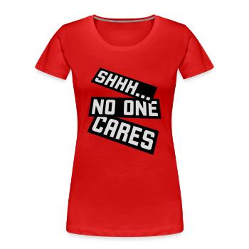 shhh no one cares - Women's Premium Organic T-Shirt - red - Front - Mia (176cm)