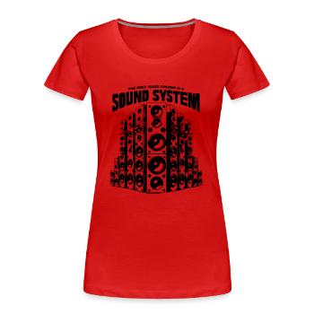 The only good system is a soundsystem - Frauen Premium Bio T-Shirt - Rot - Vorne - Mia (176cm)