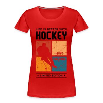 Life is better with Hockey - Frauen Premium Bio T-Shirt - Rot - Vorne - Mia (176cm)