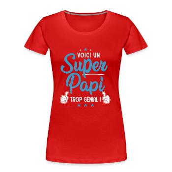 Super Papi Papy trop génial cadeau grand père - T-shirt bio Premium Femme - rouge - Devant - Mia (176cm)