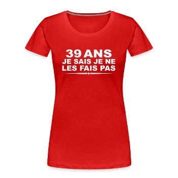 39 ans | Humour Cadeau D'anniversaire 39 ans - T-shirt bio Premium Femme - rouge - Devant - Mia (176cm)