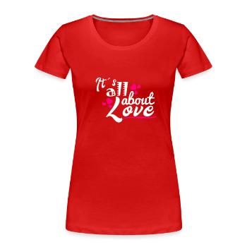 Idée Valentine Février Amour cadeau - T-shirt bio Premium Femme - rouge - Devant - Mia (176cm)