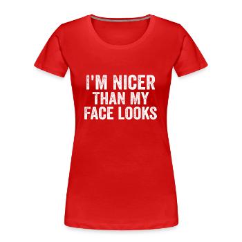 Lustig Ich bin netter als mein Gesicht sieht komisch aus sarkastisch - Frauen Premium Bio T-Shirt - Rot - Vorne - Mia (176cm)
