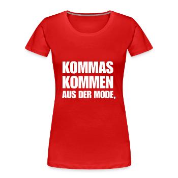 Kommas Kommen Aus Der Mode. Geschenk Deutschlehrer - Frauen Premium Bio T-Shirt - Rot - Vorne - Mia (176cm)