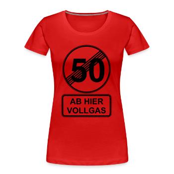 50. Geburtstag - Ab hier Vollgas Verkehrsschild - Frauen Premium Bio T-Shirt - Rot - Vorne - Mia (176cm)