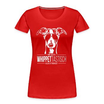 WHIPPETTASTISCH Whippet Hundespruch Hunde Wilsigns - Frauen Premium Bio T-Shirt - Rot - Vorne - Mia (176cm)