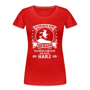 keine Therapie ich muss nur in den Harz - Frauen Premium Bio T-Shirt - Rot - Vorne - Mia (176cm)