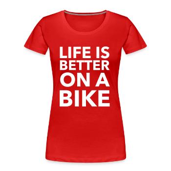 La vie est meilleure sur un vélo - T-shirt bio Premium Femme - rouge - Devant - Mia (176cm)