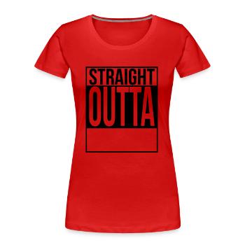 ''CUSTOM'' STRAIGHT OUTTA - Women's Premium Organic T-Shirt - red - Front - Mia (176cm)