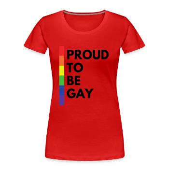 PROUD TO BE GAY - Frauen Premium Bio T-Shirt - Rot - Vorne - Mia (176cm)