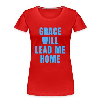 Gnade wird dich nach Hause führen - Christian - Frauen Premium Bio T-Shirt - Rot - Vorne - Mia (176cm)