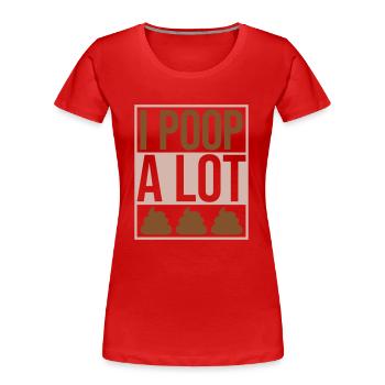 I poop a lot - Frauen Premium Bio T-Shirt - Rot - Vorne - Mia (176cm)