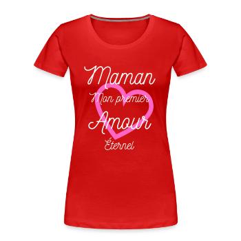 Maman mon premier Amour éternel - T-shirt bio Premium Femme - rouge - Devant - Mia (176cm)