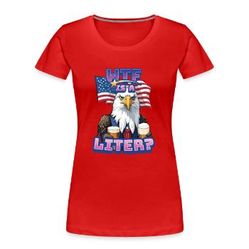 WTF is Liter Eagle with Beer Funny Metric Pun - Frauen Premium Bio T-Shirt - Rot - Vorne - Mia (176cm)