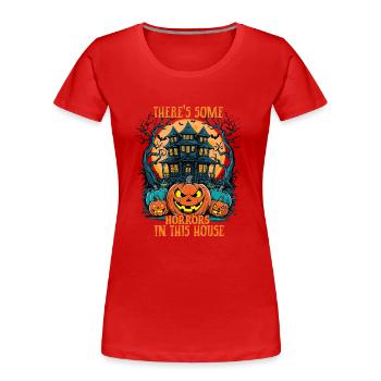 There's Some Horrors In This House Lustiger - Frauen Premium Bio T-Shirt - Rot - Vorne - Mia (176cm)