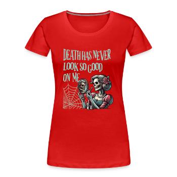Tod Hat Noch Nie So Gut Auf Mir Ausgesehen - Frauen Premium Bio T-Shirt - Rot - Vorne - Mia (176cm)